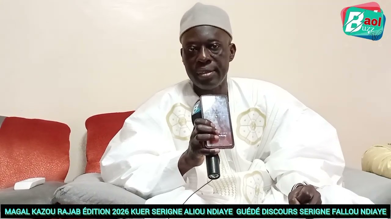 MAGAL KAZOU RAJAB ÉDITION 2026 KUER SERIGNE ALIOU NDIAYE GUÉDÉ DISCOURS SERIGNE FALLOU NDIAYE