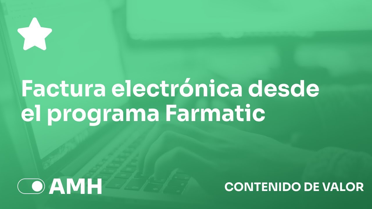 Facturas Electrónicas desde el programa Farmatic - AMH Systemas