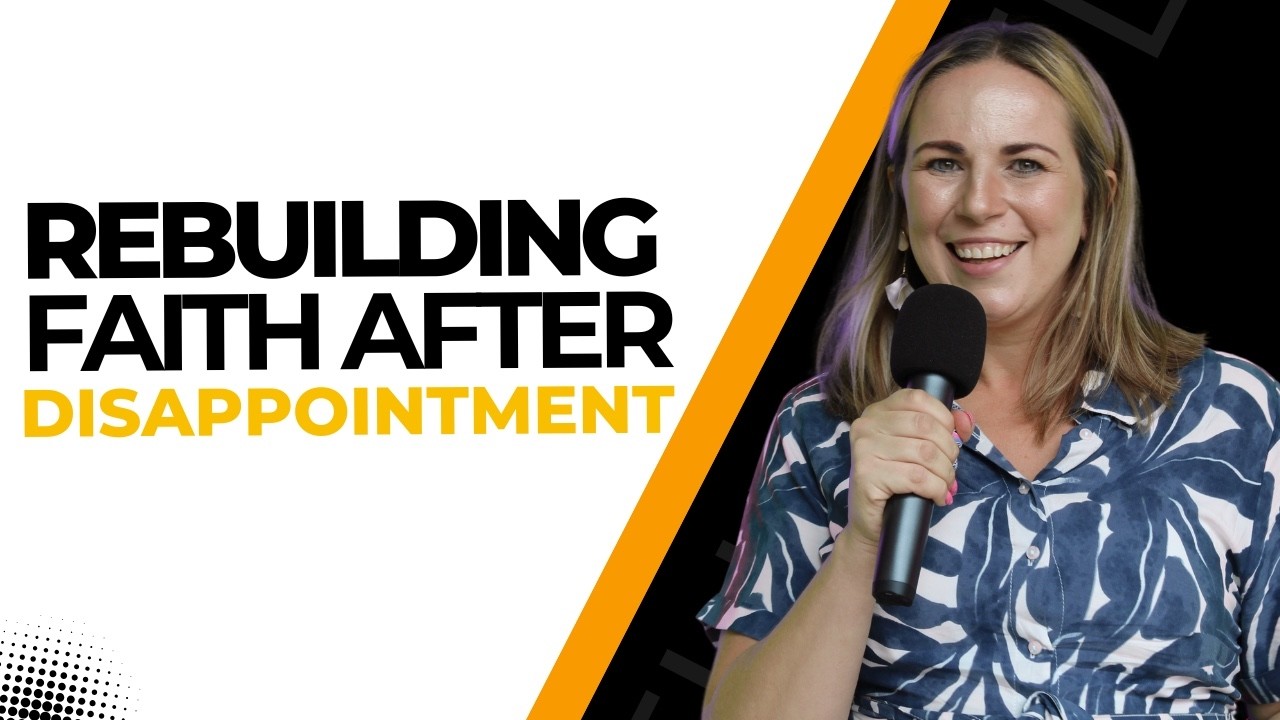 Rebuilding Faith After Disappointment I Sarah Fergusson I Bridge Church Newcastle