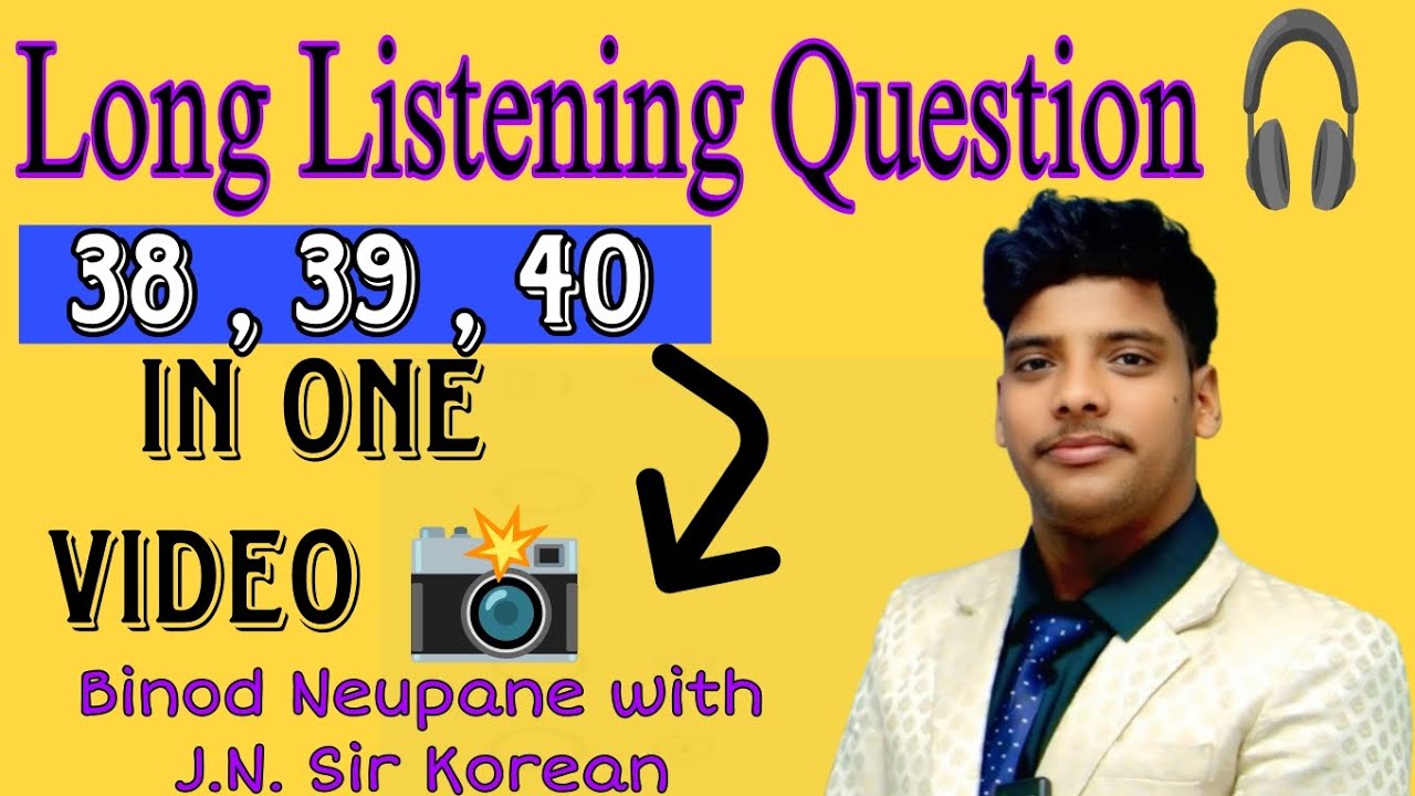 38,39,40 Long Listening Question ❓ Solve by Binod Neupane 