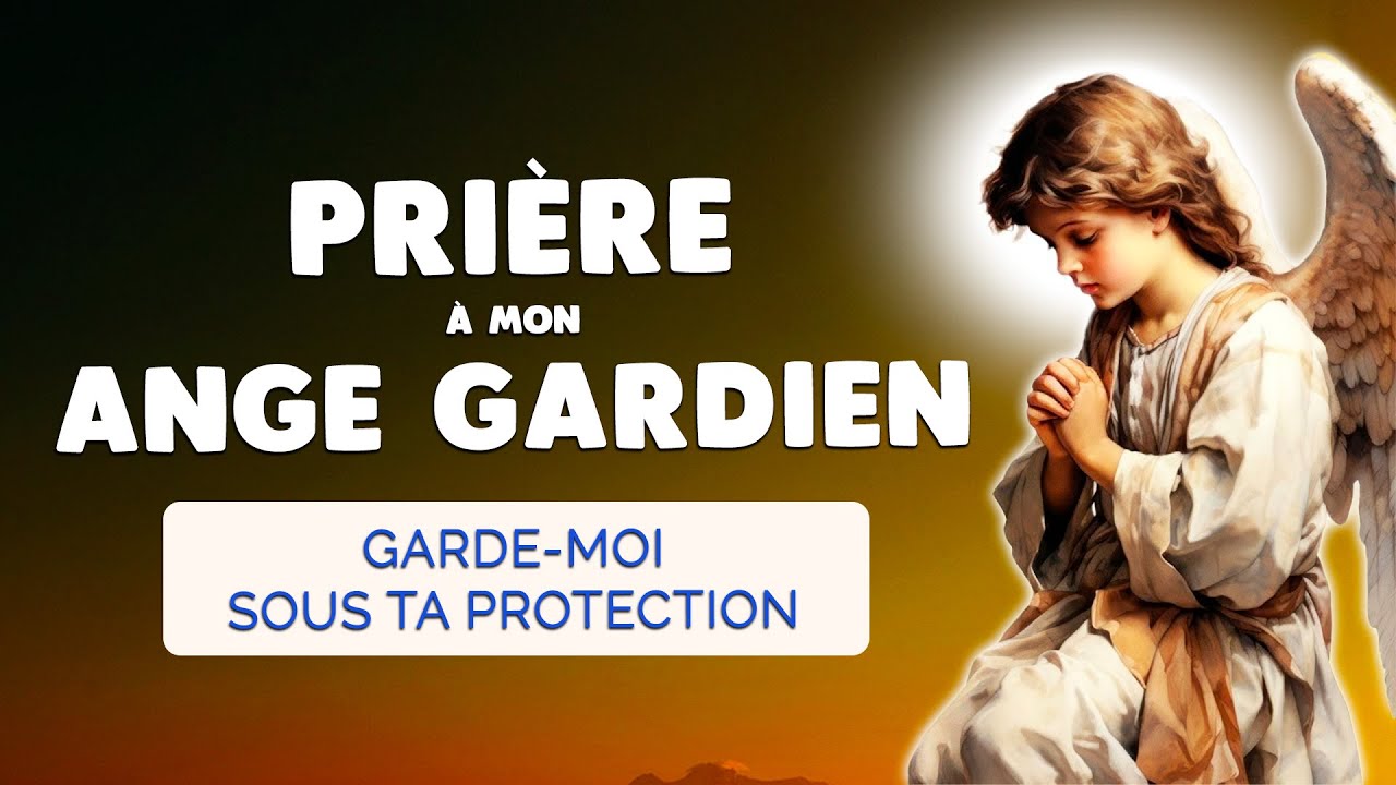 🙏 PRIÈRE à mon ANGE GARDIEN : Ange de Dieu Garde-moi Guide-moi Protège-moi