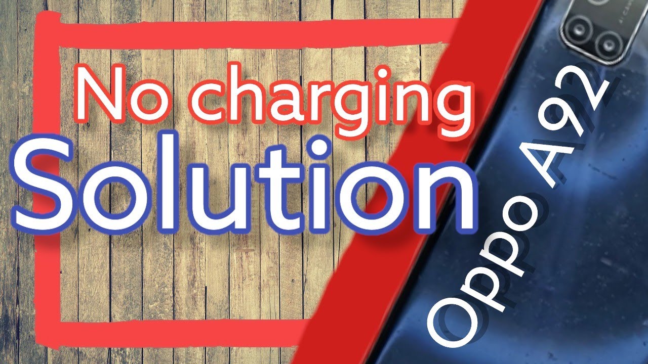 Oppo A92 no charging Solution