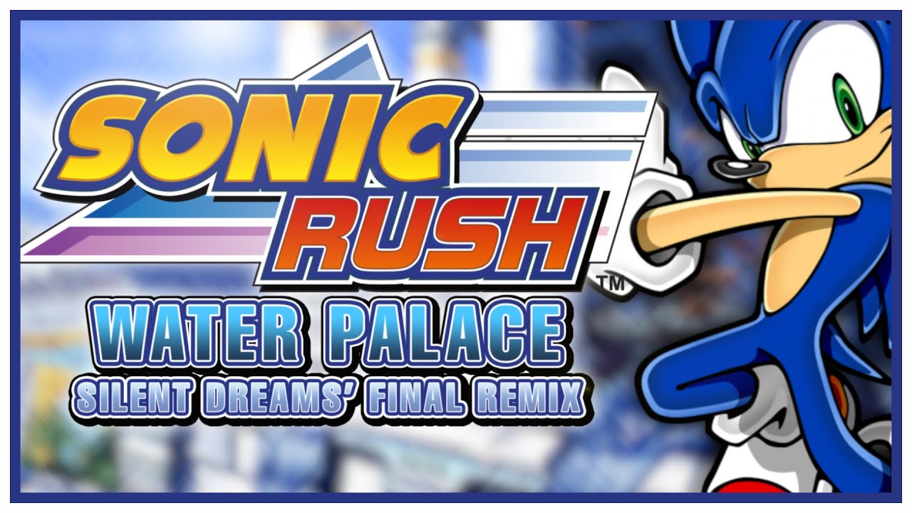 [2021] Sonic Rush - Water Palace | Silent Dreams' Final Mix