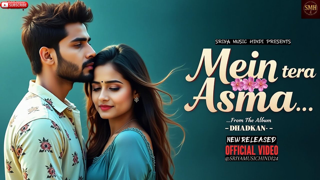 DHADKAN--Main Tera Asma🎵Bollywood Romantic Song 2025🎵Sriya Music Hindi Presents