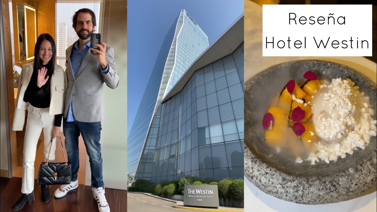 Reseña Hotel Westin - Lima, Peru