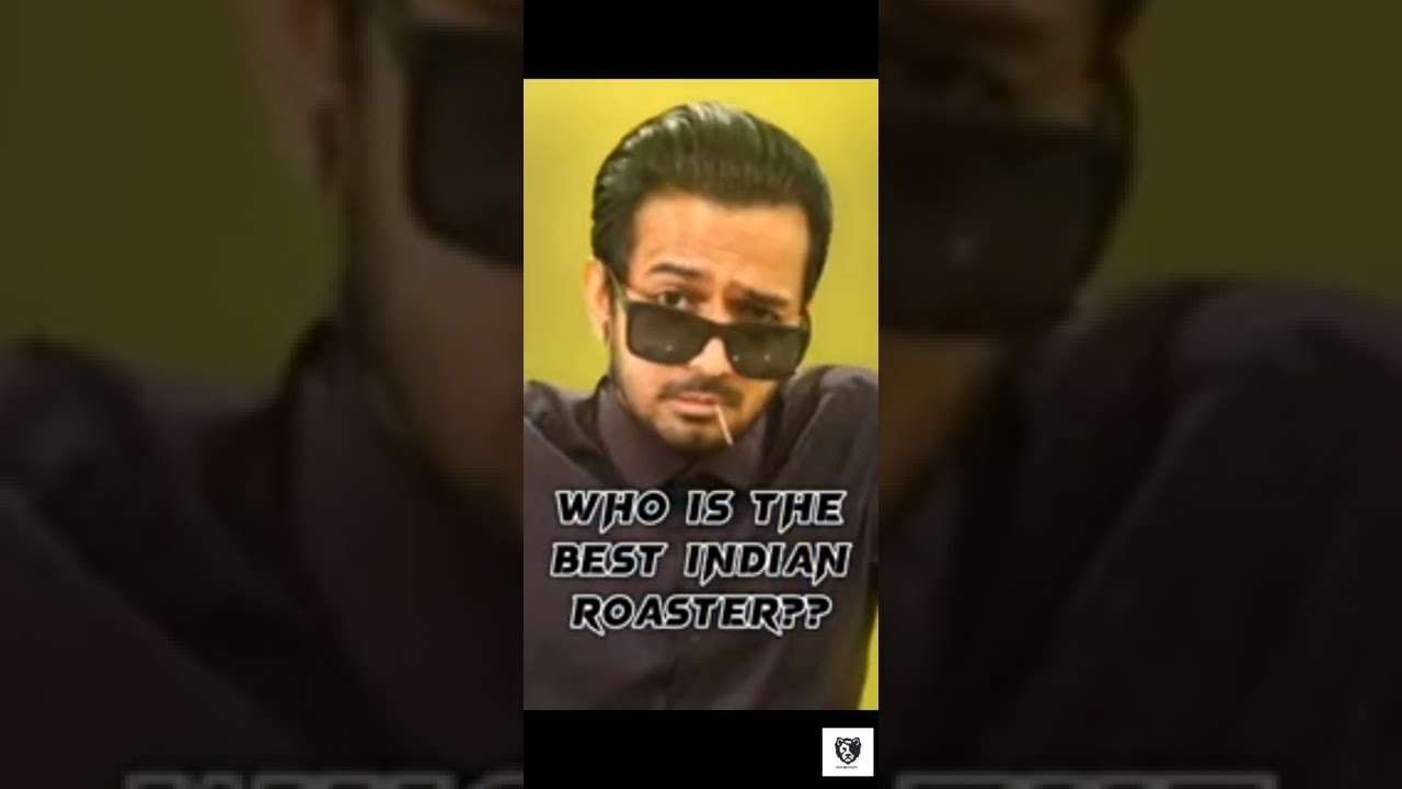 who is the best Indian roaster 🤔