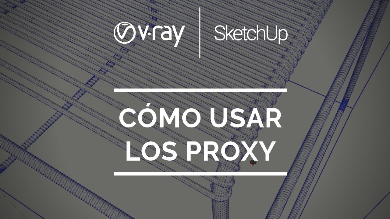 #5 Cómo usar los Proxy | V-Ray para SketchUp