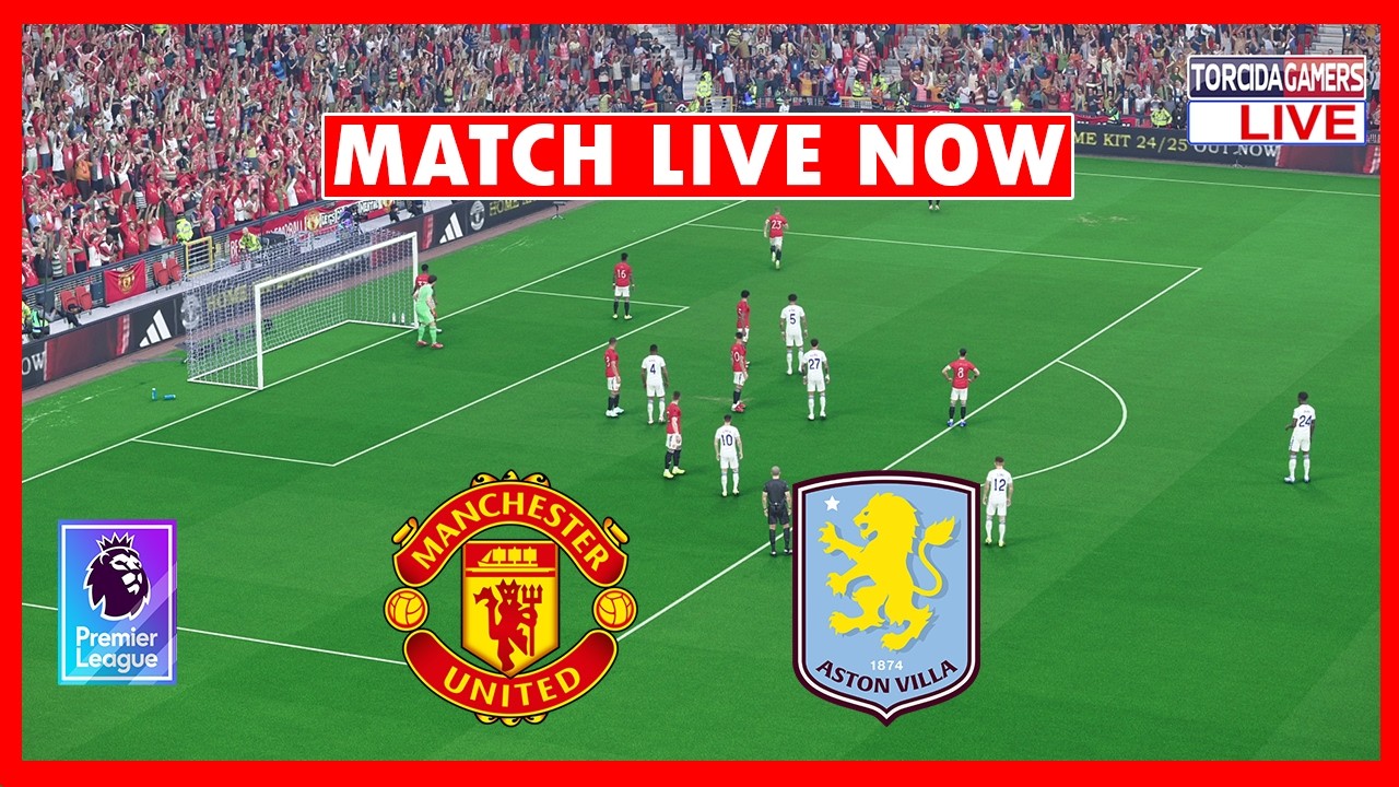 MANCHESTER UNITED vs ASTON VILLA | PREMIER LEAGUE 2026 | WATCH MATCH LIVE TODAY