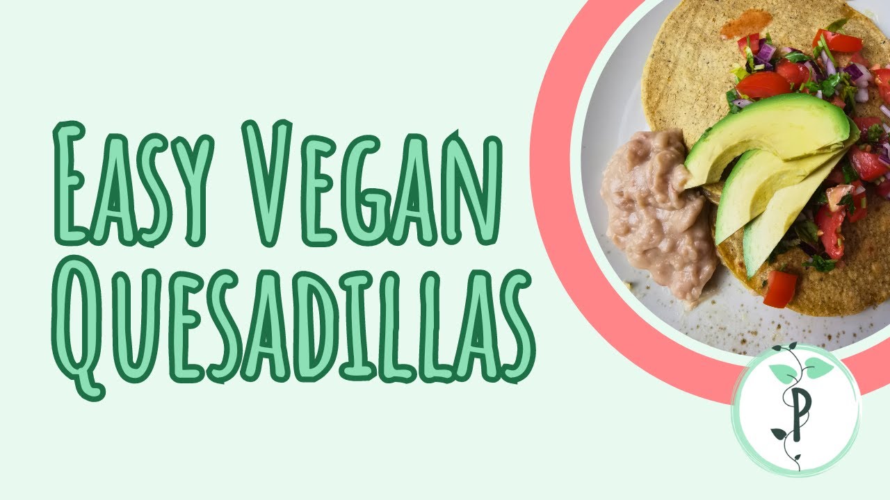Easy Vegan Quesadillas Recipe | Healthy Cooking with Planet Plantastic