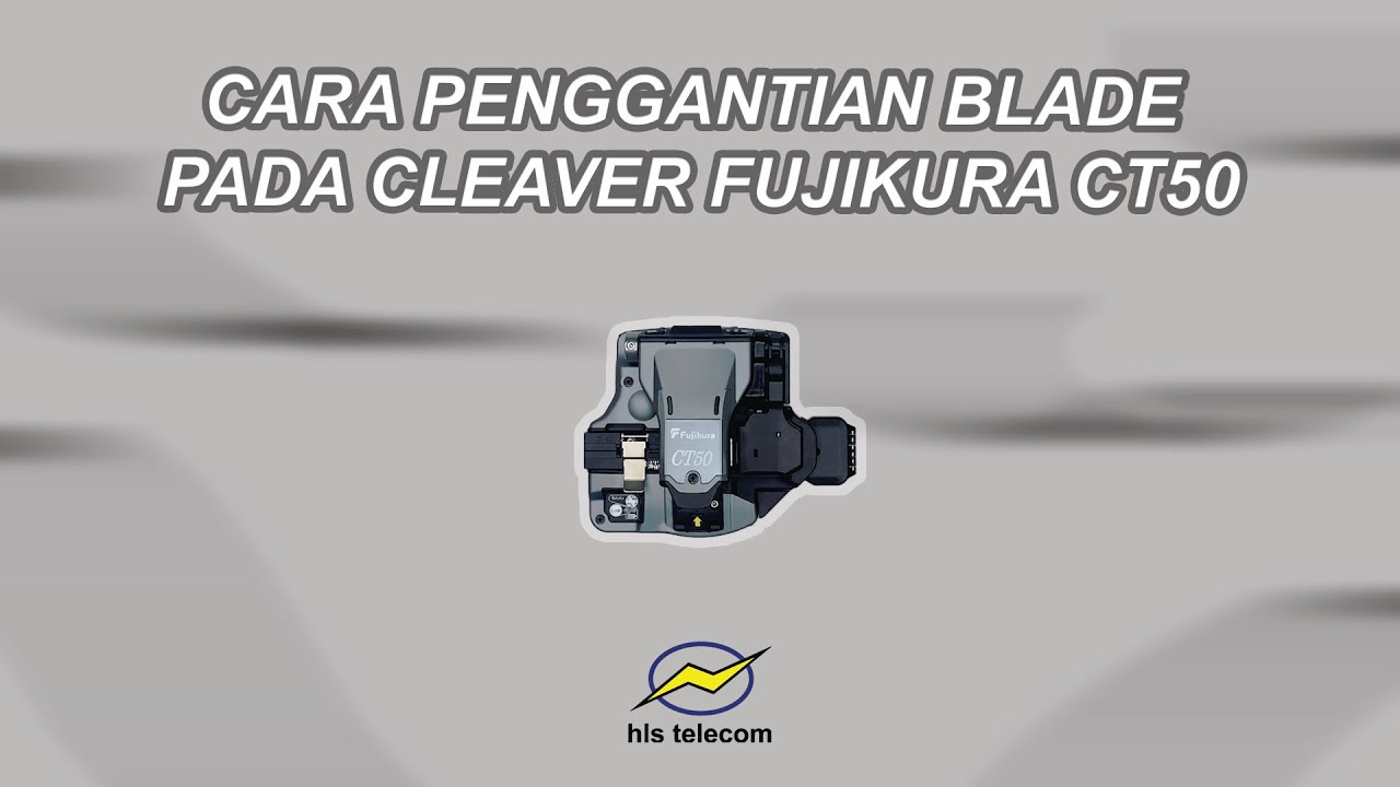 Cara Penggantian Blade Pada Cleaver Fujikura CT50