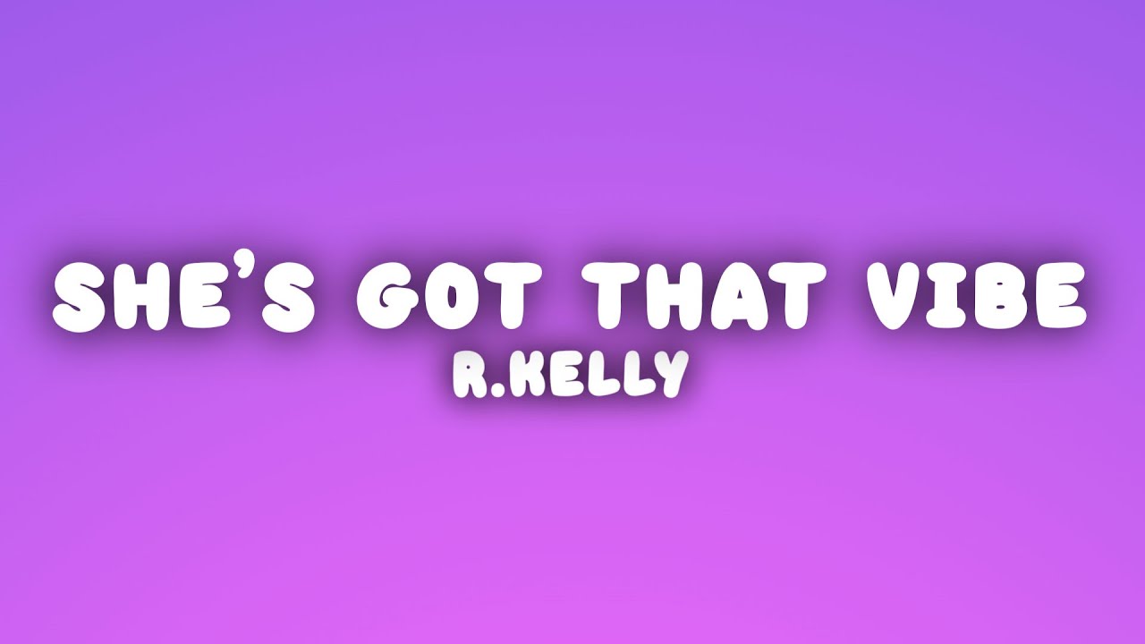 R.Kelly - She's Got That Vibe (Lyrics)