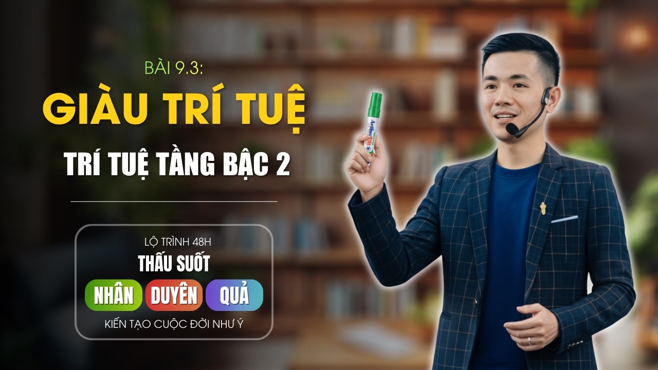 Bài 9.3. Giàu Trí tuệ | Trí tuệ tầng bậc 2