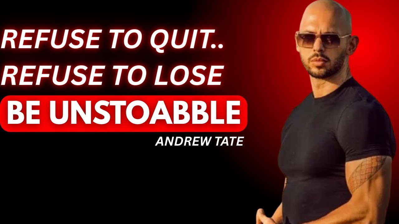 &ldquo;Refuse to Quit, Refuse to Lose&rdquo;|ANDREW TATE