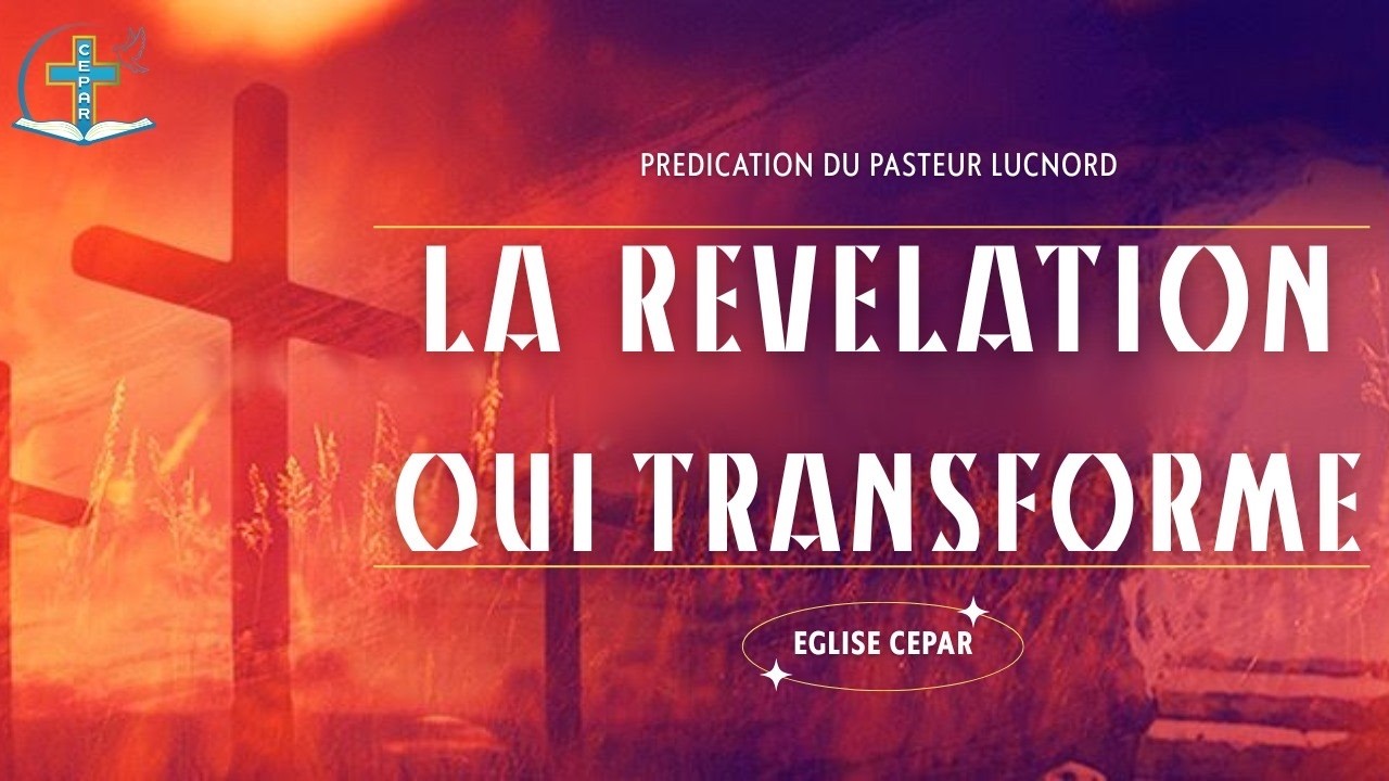 LA RÉVÉLATION QUI TRANSFORME | PASTEUR LUCNORD DORVILSON