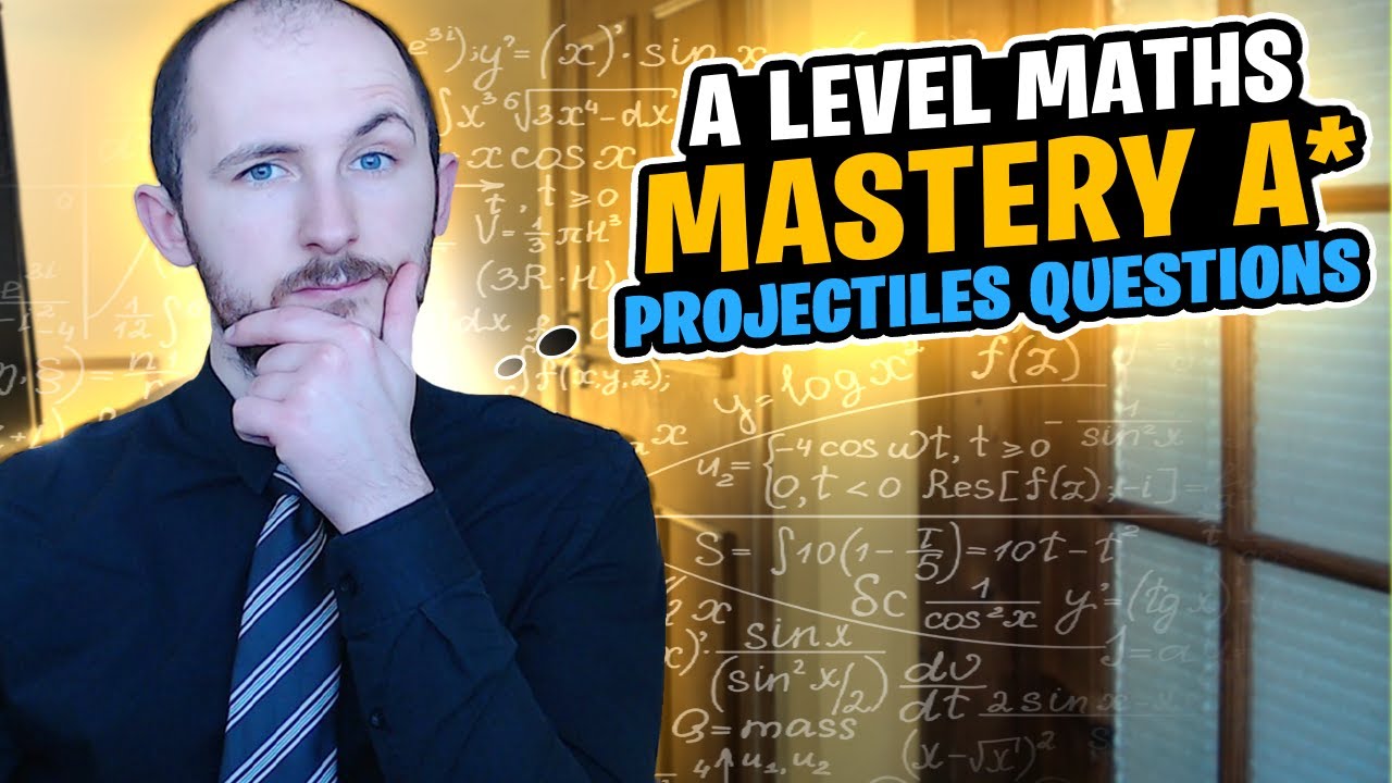 A Level Maths Mastery A* projectiles questions - Edexcel Maths How To Answer