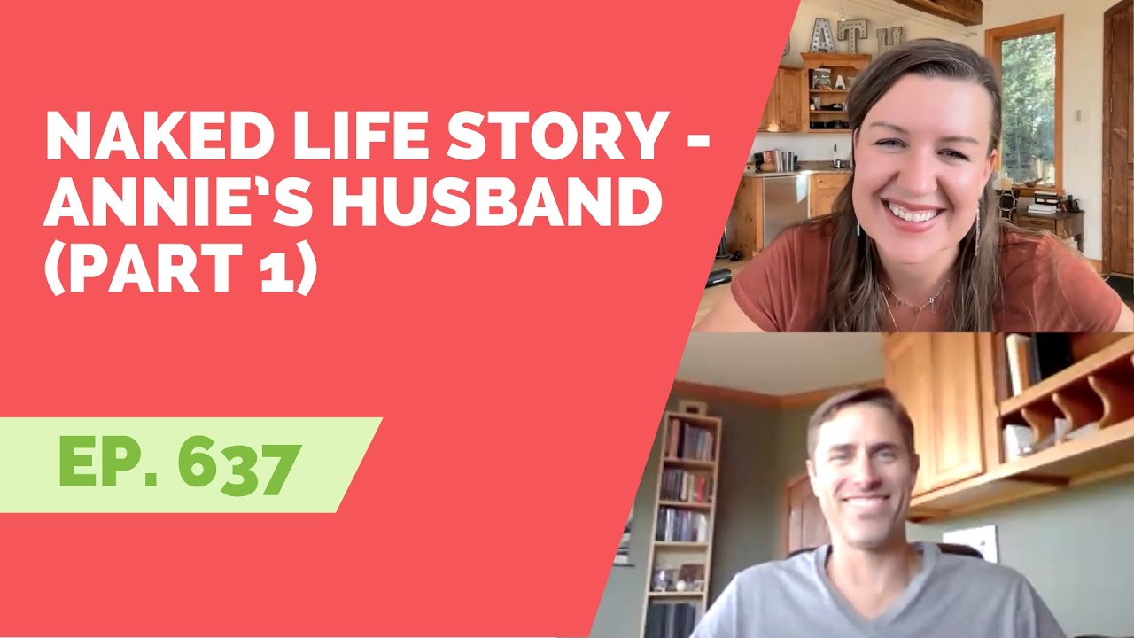 EP 637: Naked Life Story - Annie Grace’s Husband (Part 1)