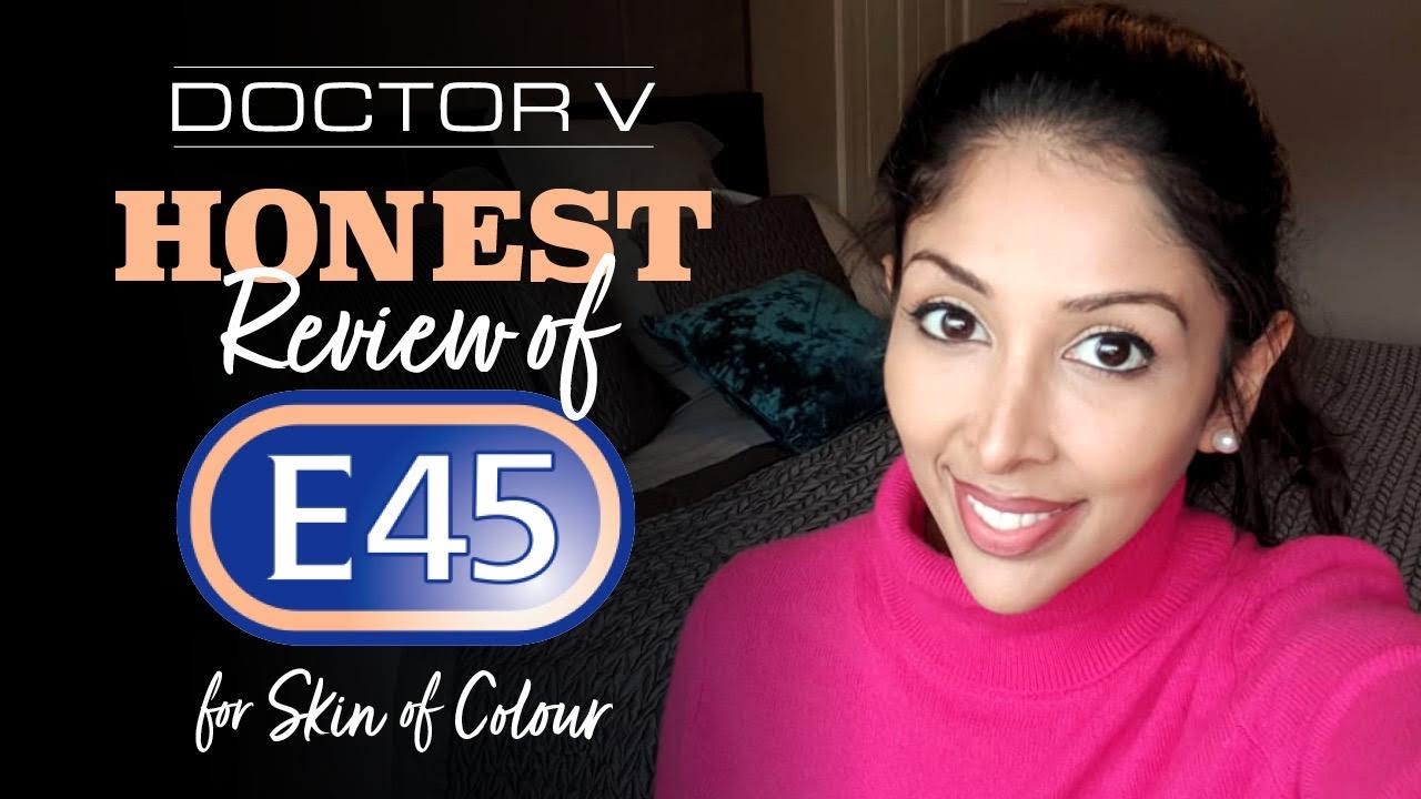 Doctor V - Honest Review of E45 for Skin of Colour | Brown or Black Skin