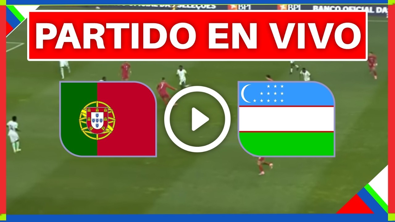 🔴 PORTUGAL vs UZBEKISTAN 🏆 COPA MUNDIAL DE FUTBOL 2026 JUEGA CRISTIANO RONALDO