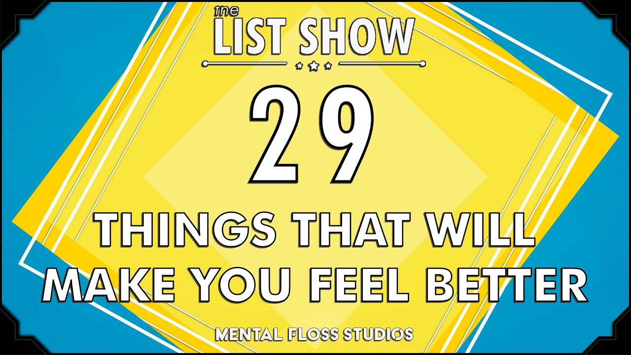 29 Things That Will Make You Feel Better | Mental Floss
