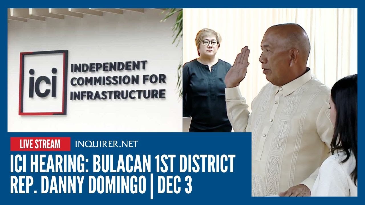 LIVE: ICI hearing: Bulacan 1st District Rep. Danny Domingo | Dec 3