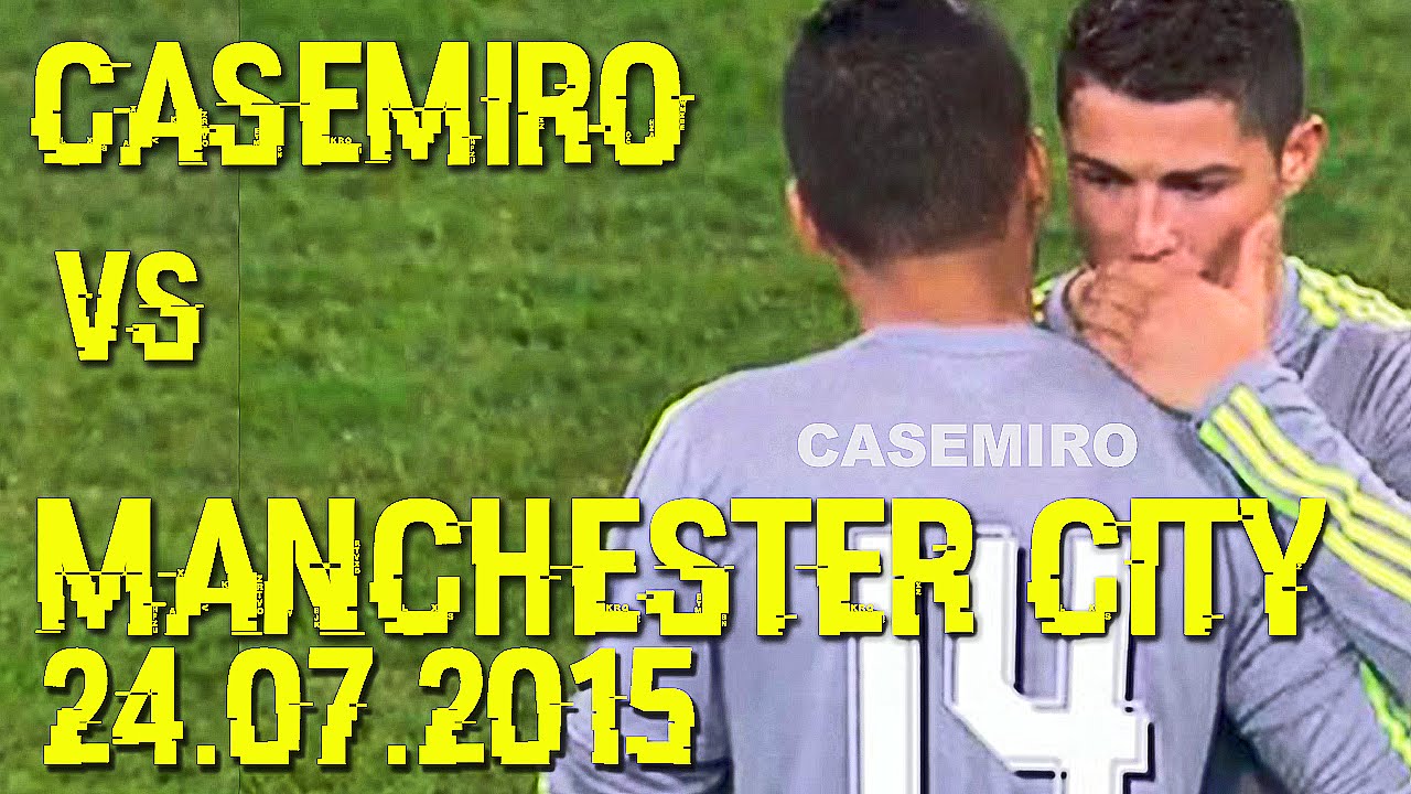 Casemiro vs Manchester City | 24.07.2015 | Real Madrid vs Manchester City 4-1 [HD]