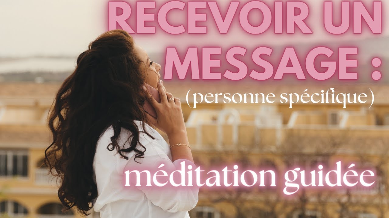 ✨📱❤️ Manifester un message d'une personne sp&eacute;cifique ! M&eacute;ditation guid&eacute;e. La loi de l'attraction.