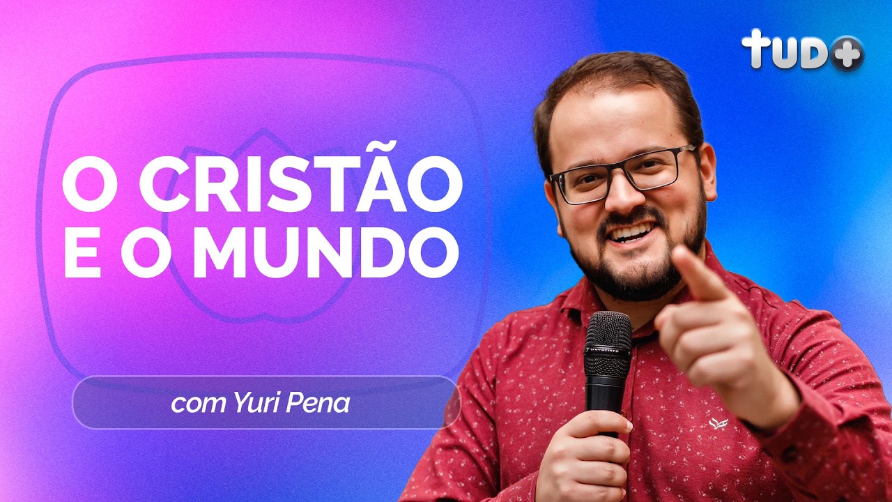 CRISTIANISMO E CULTURA: Como o Cristão Deve Viver no Mundo? | Com Yuri Pena | TUDO+ | IPPTV