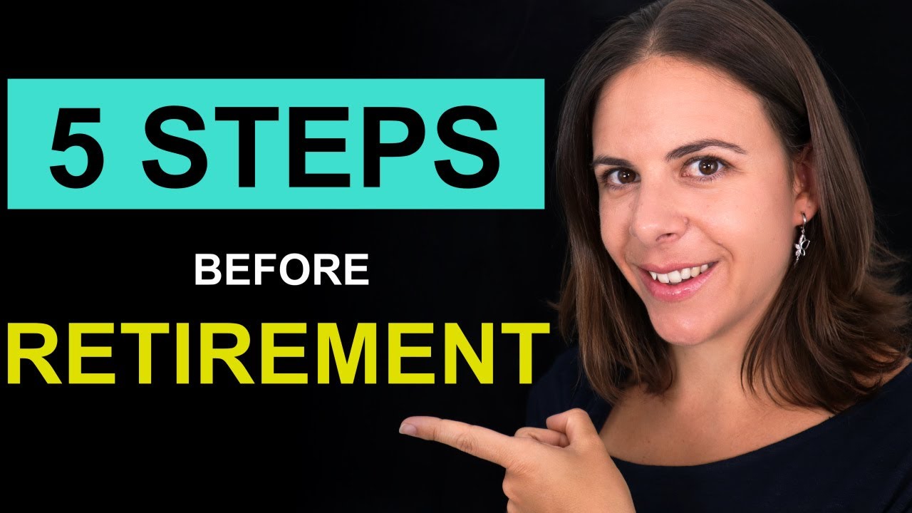 5 Essential Steps To Take Before Retirement