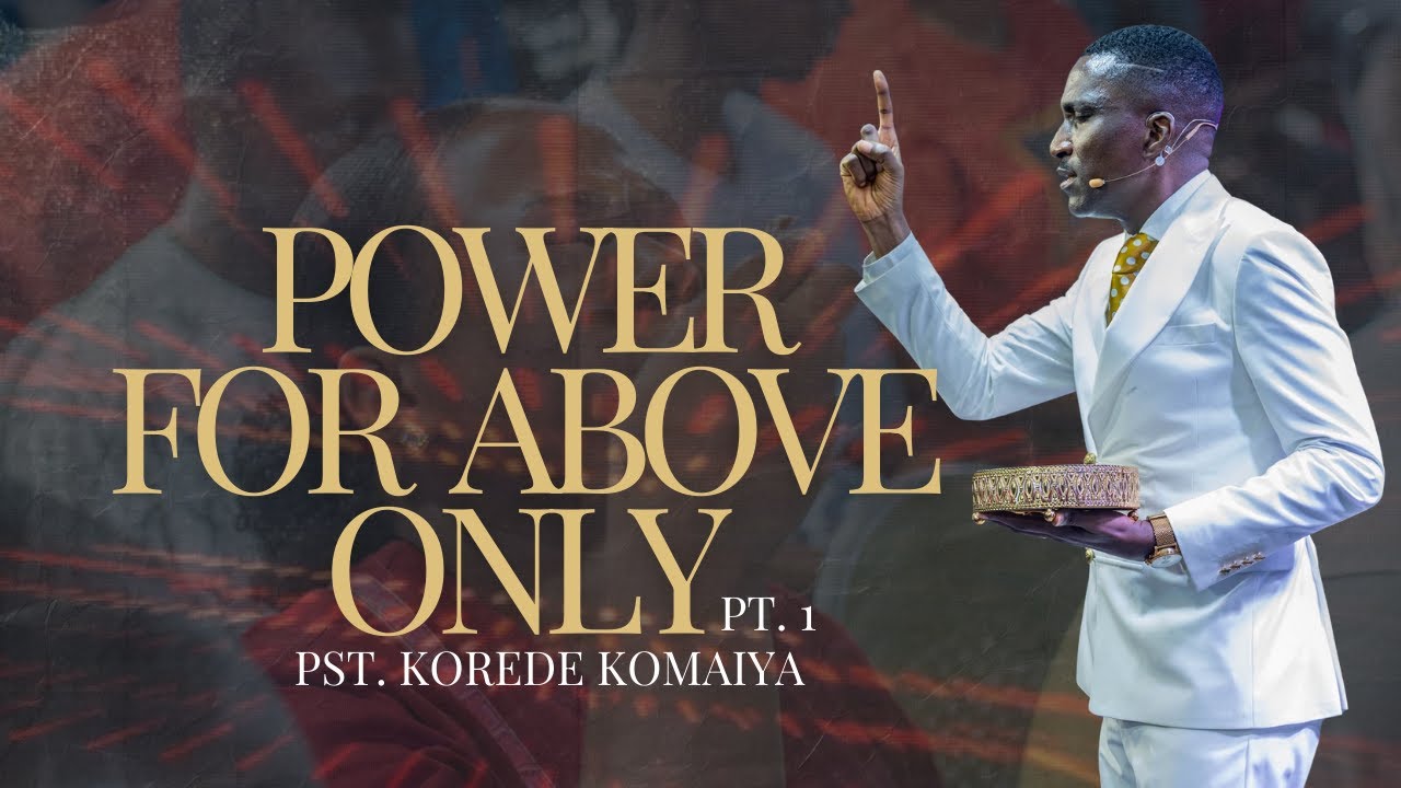 POWER TO BE ABOVE ONLY PT.1 || PST KOREDE KOMIAYA