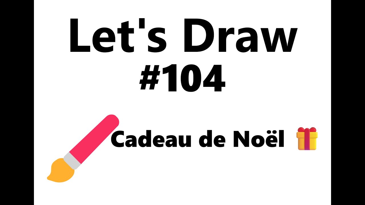 Let's Draw #104 : Cadeau de Noël