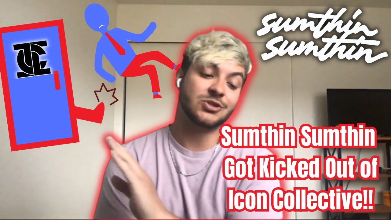 Sumthin Sumthin Got Kicked Out of Icon Collective