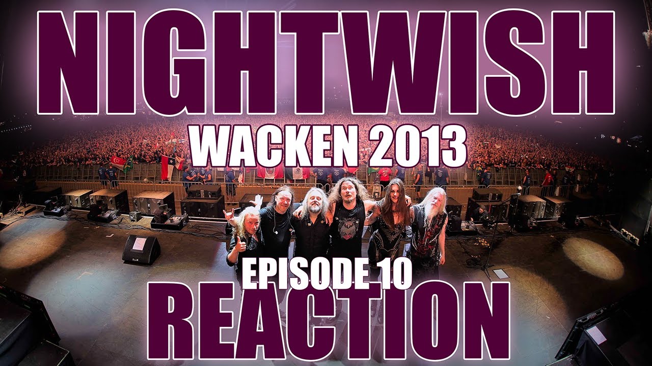 BLESS THE CHILD | WACKEN 2013 Reaction Series Episode 10 NIGHTWISH 