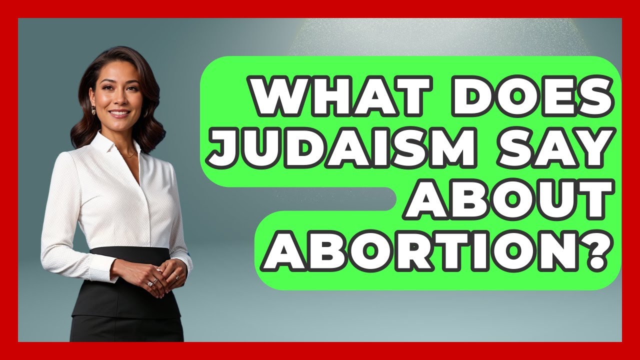 What Does Judaism Say About Abortion? - The Ethical Compass