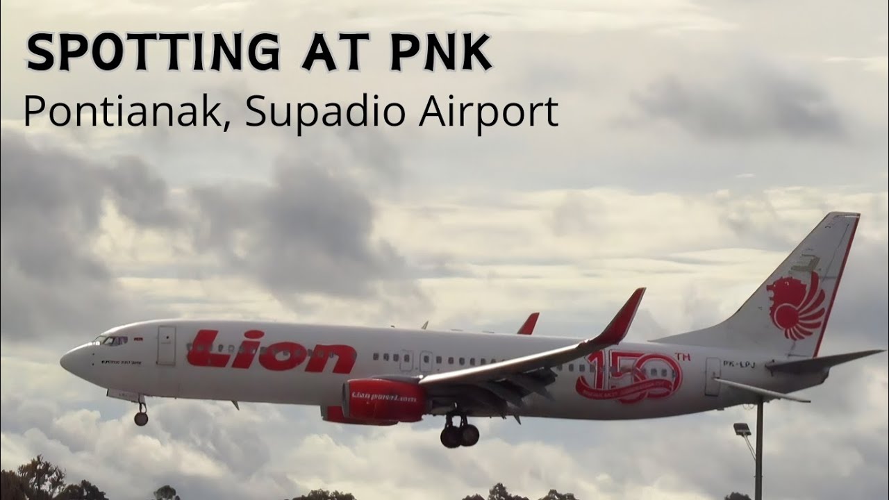 spotting pesawat landing & takeoff di bandara supadio pontianak