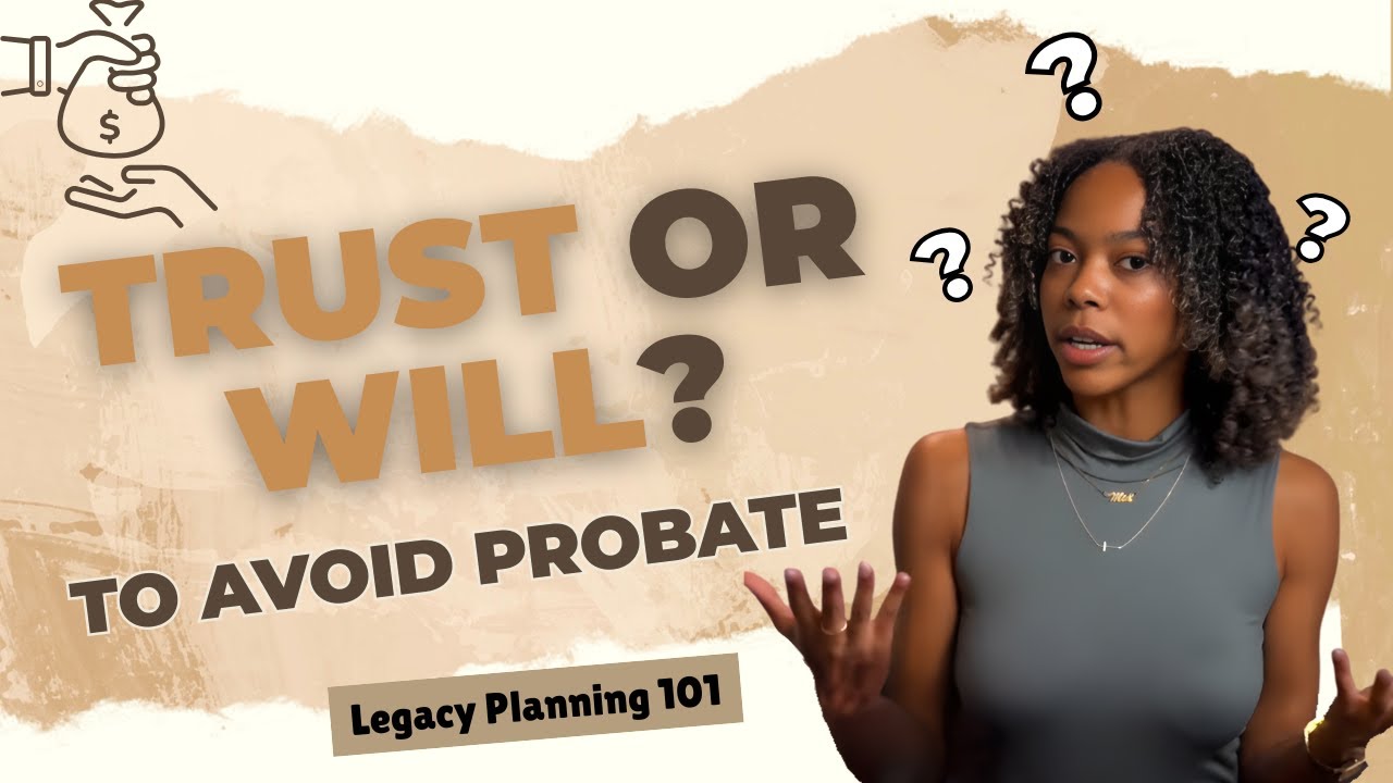 Legacy Planning 101: Wills,  Trusts, & Avoiding Probate