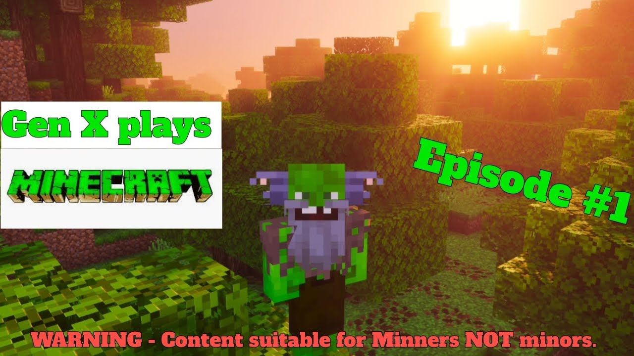 GenX plays Minecraft episode #1