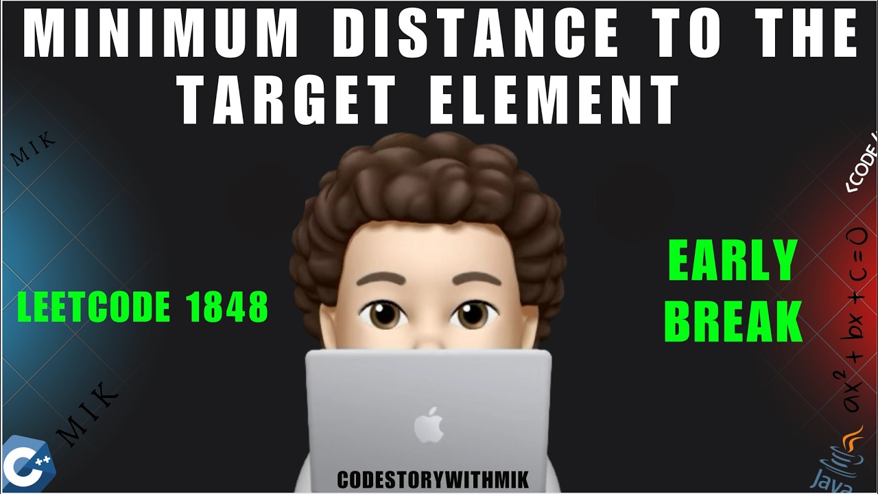Minimum Distance to the Target Element | Simple Explanation | Early Break | Leetcode 1848 | MIK
