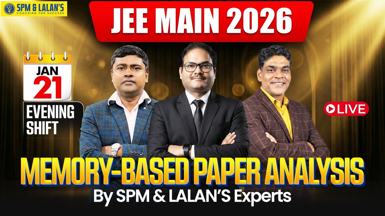 JEE Main 2026 | 21 Jan Evening Shift | Memory-Based Paper Analysis | Live by SPM & LALAN'S