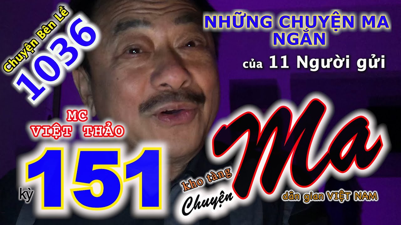 MC VIỆT THẢO- CBL(1036)-“Những Chuyện Ma ngắn” của 11 Người gửi-“CHUYỆN MA kỳ 151”- Ngày 11/1, 2020.