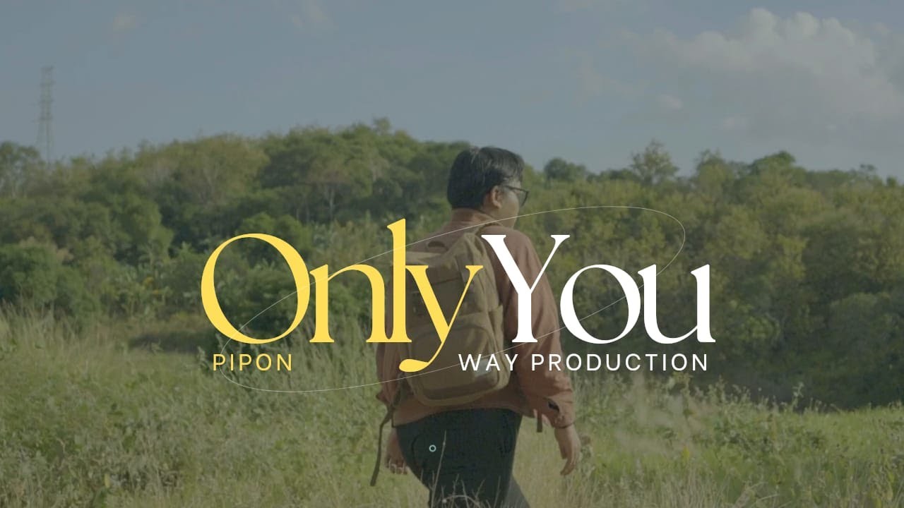 Pipon - Only You ( Official Music Video )