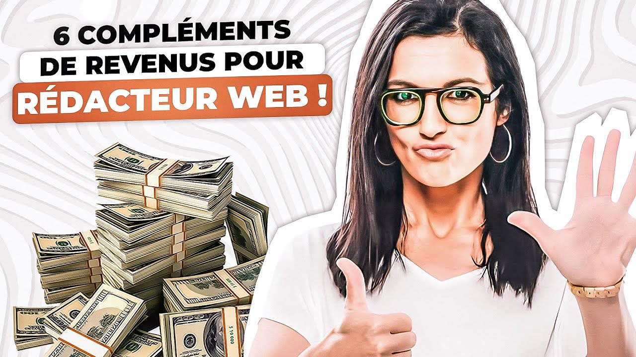 💶 6 Compléments de Revenus pour Rédacteurs web - Optimiser ses compétences