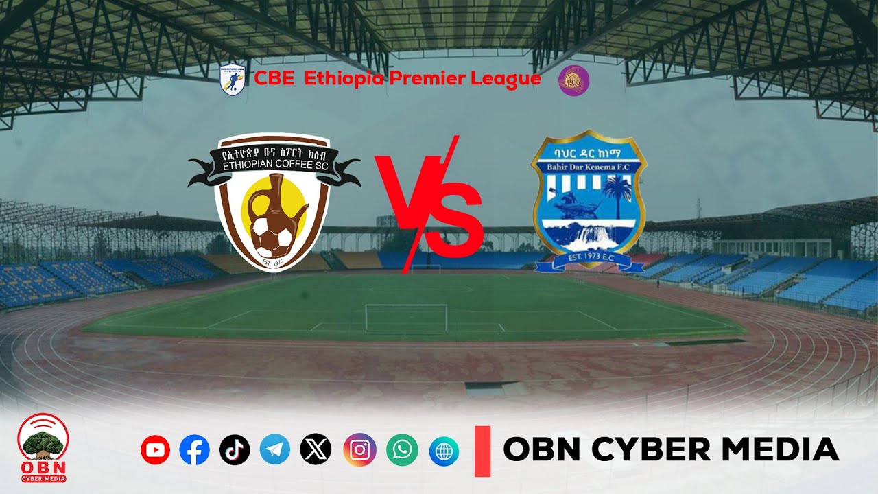 CBE Piriimiyeer Liigii Itiyoophiyaa || Tapha  Magaalaa Baahirdaarfi Buna Itiyoophiyaa