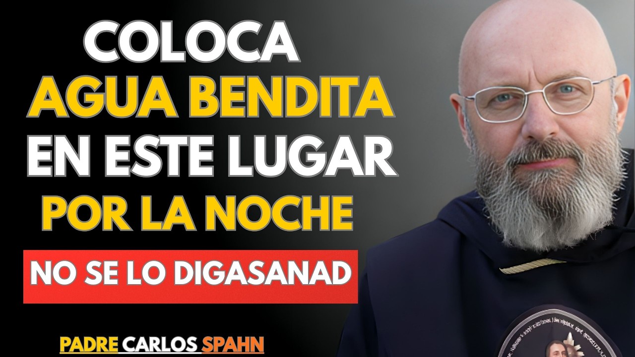 PARA ATRAER MILAGROS, COLOQUE AGUA BENDITA EN ESTOSLUGARES POR LA NOCHE - PADRE CARLOS SPAHN