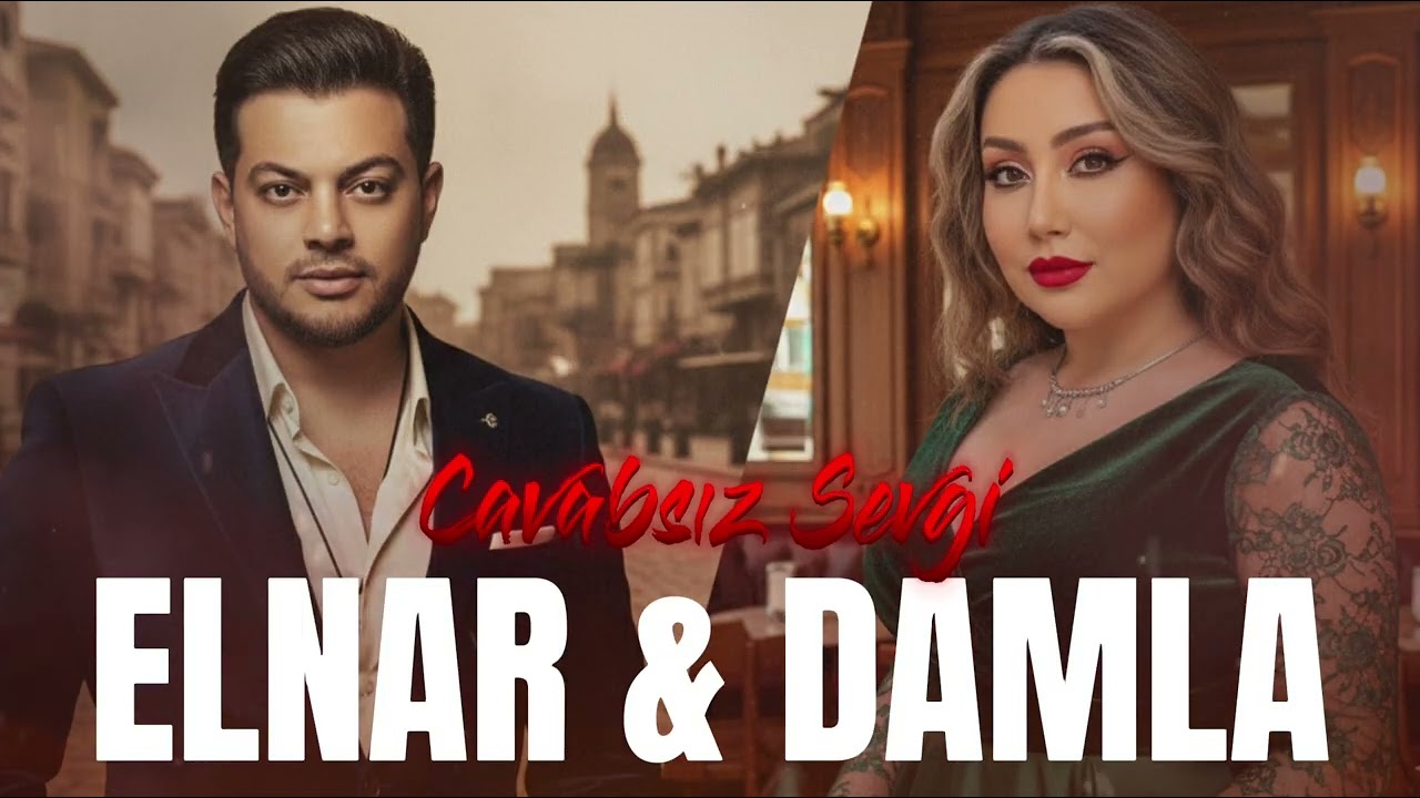 Elnar Xelilov & Damla - Cavabsiz Sevgi 2026