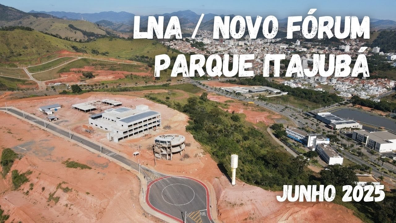 Itajubá Sobrevoo Obras LNA e Novo Fórum Junho 2025
