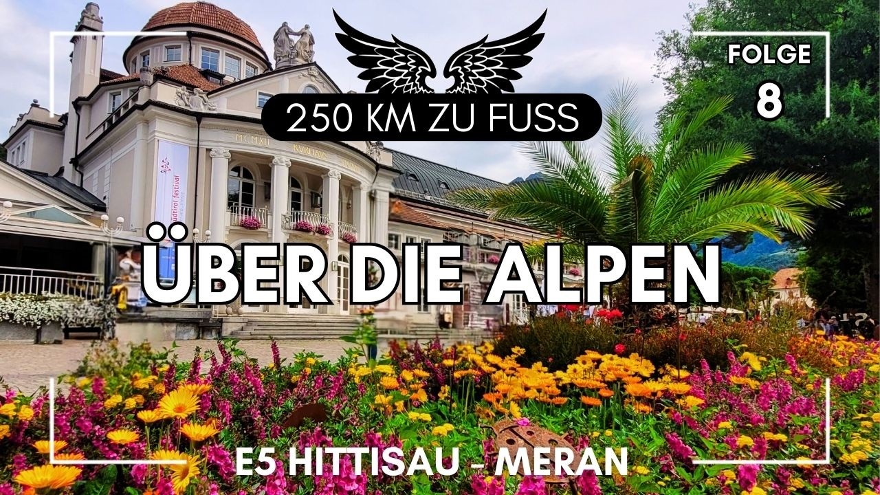 Alpenüberquerung zu Fuß Folge 8 | Fernwanderweg E5 nach Meran: Katharinaberg - Giggelberg - Meran