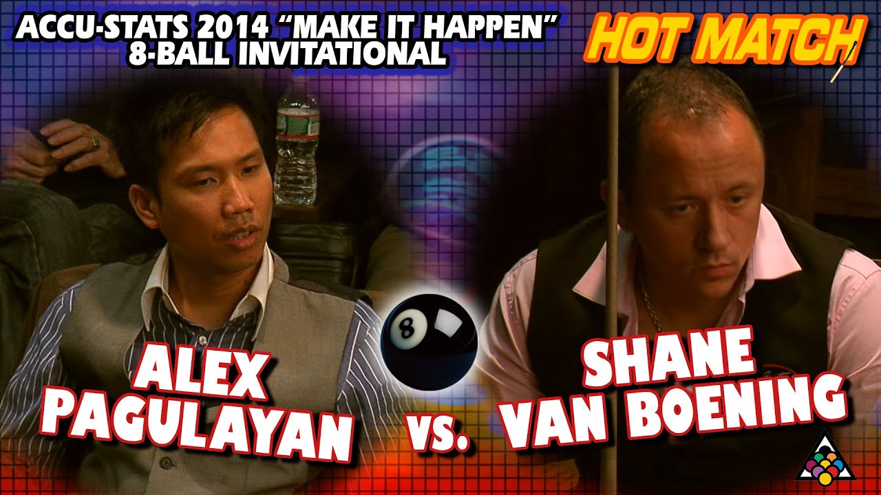 8-BALL: Alex PAGULAYAN vs Shane VAN BOENING - 2014 MAKE IT HAPPEN 8-BALL INVITATIONAL
