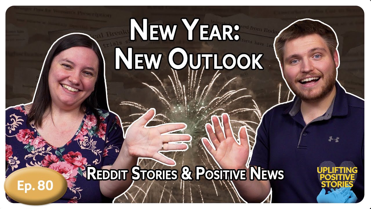 New Year: New Outlook | Positive Reddit Stories & News