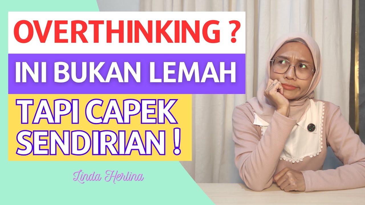 Cara Hidup Lebih Ringan Meski Pikiran Kamu Masih Suka Overthinking - Self Care