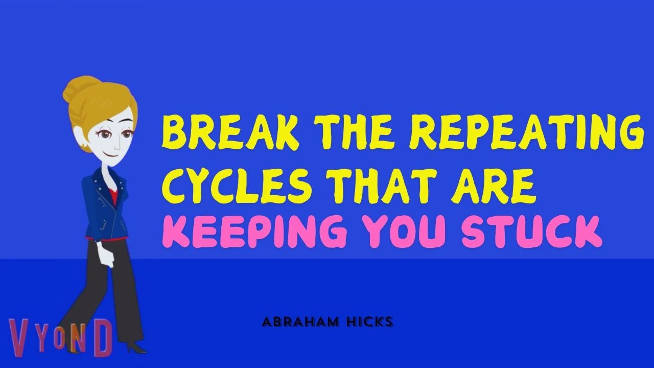Abraham Hicks 2024 - Break the Repeating Cycles That Are Keeping You Stuck